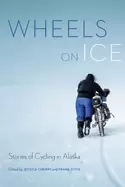 Image of wheels on ice stories of cycling in alaska