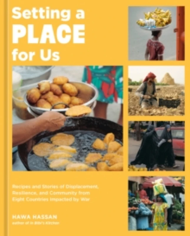 Image of Setting a Place for Us : Recipes and Stories of Displacement, Resilience, and Community from Eight Countries Impacted by War Hardback