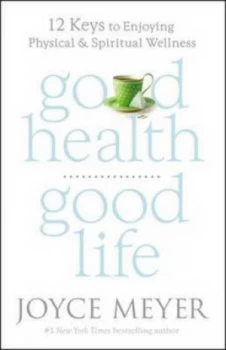 Image of Good Health Good Life by Joyce Meyer Hardback