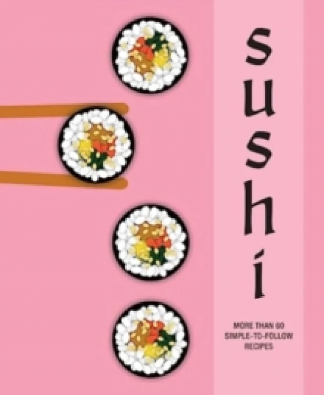 Image of Sushi : More Than 60 Simple-to-Follow Recipes Hardback