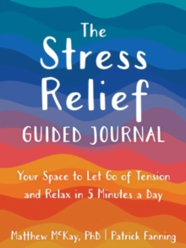 Image of The Stress Relief Guided Journal : Your Space to Let Go of Tension and Relax in 5 Minutes a Day Paperback / softback
