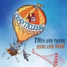 Image of Chanticleer: Then and There, Here and Now