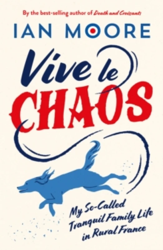 Image of Vive le Chaos : My So-Called Tranquil Family Life in Rural France Paperback / softback
