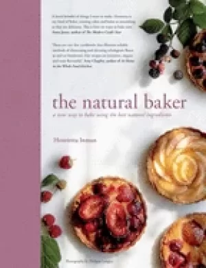 Image of natural baker a new way to bake using the best natural ingredients