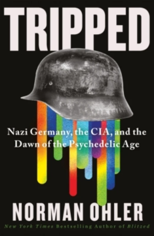 Image of Tripped : Nazi Germany, the CIA, and the Dawn of the Psychedelic Age Hardback
