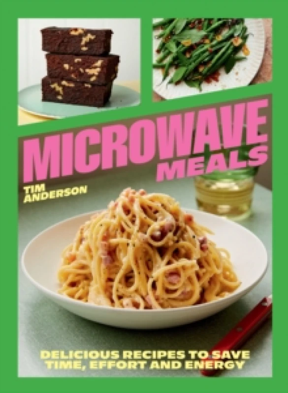 Image of Microwave Meals : Delicious Recipes to Save Time, Effort and Energy Hardback