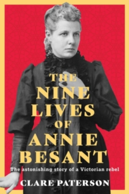 Image of The Nine Lives of Annie Besant : The Astonishing Story of a Victorian Rebel Hardback