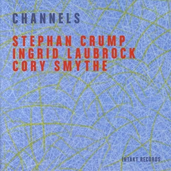 Image of Stephan Crump & Laubrock, Ingrid & Smythe, Cory - Channels CD