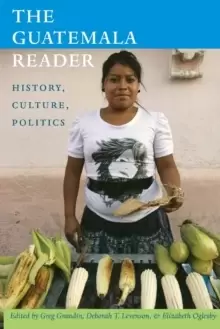 Image of The Guatemala Reader : History, Culture, Politics