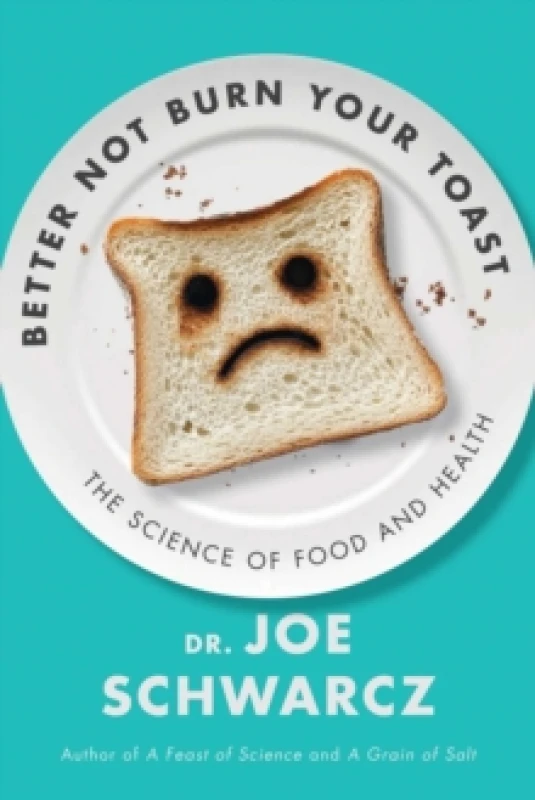Image of Better Not Burn Your Toast : The Science of Food and Health Paperback / softback