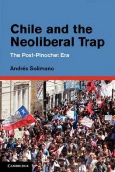Image of Chile and the Neoliberal Trap by Andrs Solimano Hardback