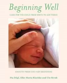 Image of Beginning Well : Care For The Child From Birth to Age Three