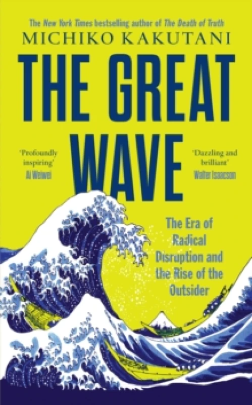 Image of The Great Wave : The Era of Radical Disruption and the Rise of the Outsider Hardback