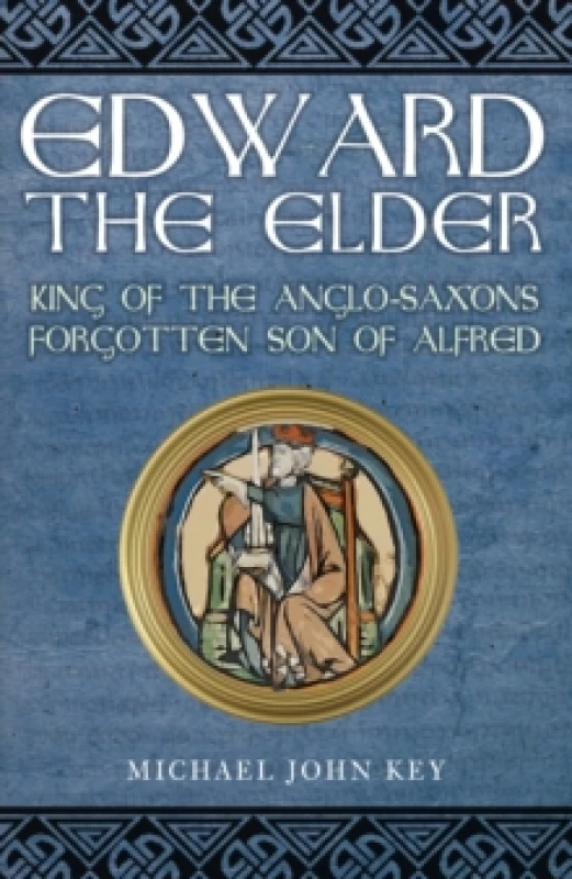 Image of Edward the Elder : King of the Anglo-Saxons, Forgotten Son of Alfred Paperback / softback