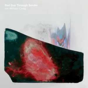 Image of Ian William Craig &lrm;- Red Sun Through Smoke Vinyl