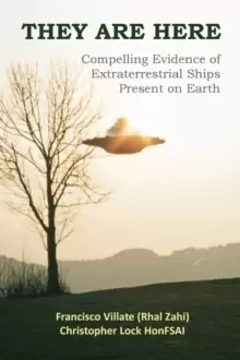Image of They are Here : Compelling Evidence of Extraterrestrial Ships Present on Earth