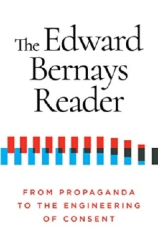 Image of The Edward Bernays Reader : From Propaganda to the Engineering of Consent Paperback / softback