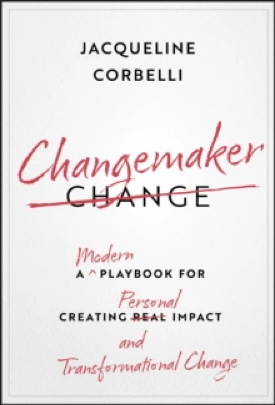 Image of Changemaker : A Modern Playbook for Creating Personal Impact and Transformational Change Hardback