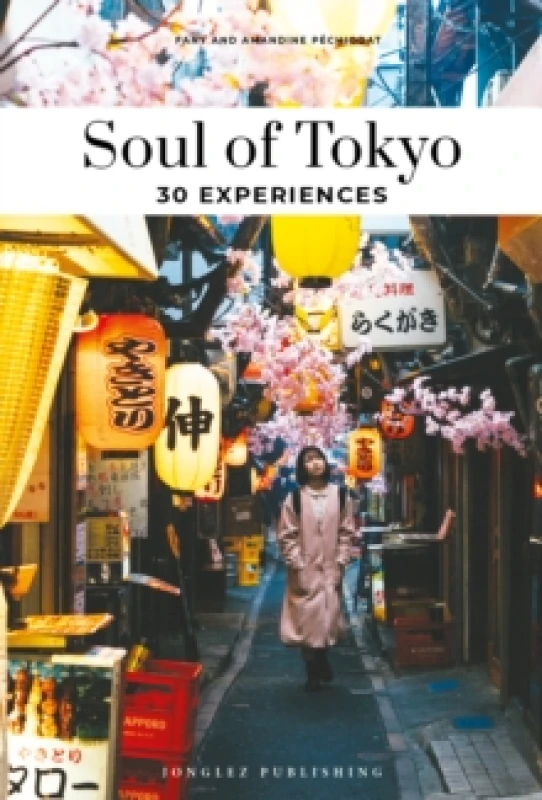 Image of Soul of Tokyo Guide : 30 unforgettable experiences that capture the soul of Tokyo Paperback / softback