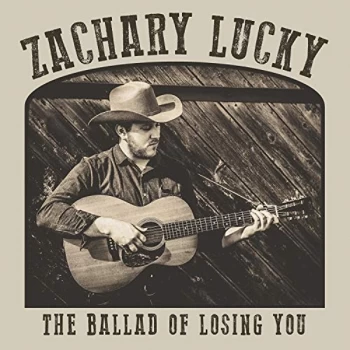 Image of Zachary Lucky - The Ballad of Losing You CD