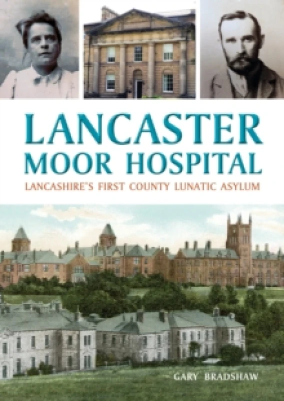 Image of Lancaster Moor Hospital : Lancashire's first County Lunatic Asylum Paperback / softback