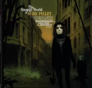 Image of The Strange World of Suzie Pellet by Transmaniacon CD Album