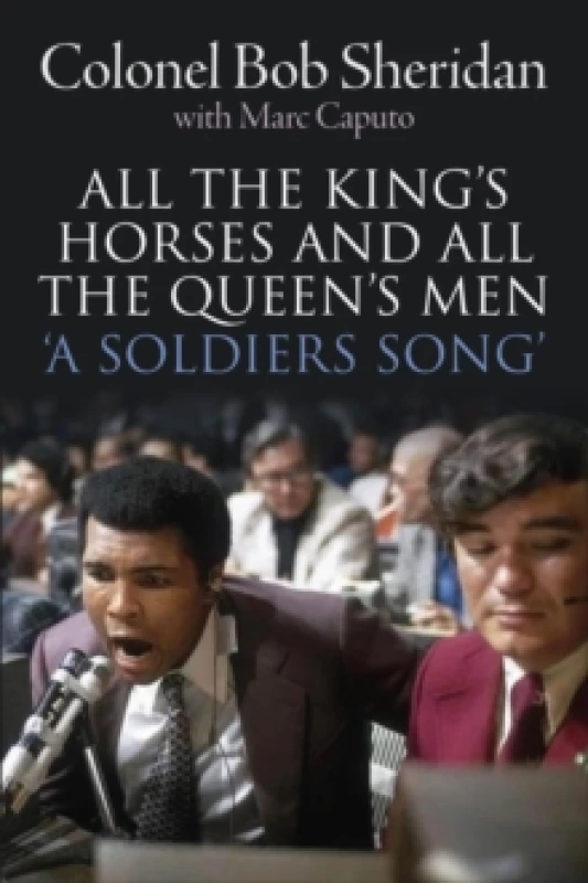 Image of All the King's Horses and All the Queen's Men. : 'A Soldiers Song'. The story of Colonel Bob Sheridan Paperback / softback
