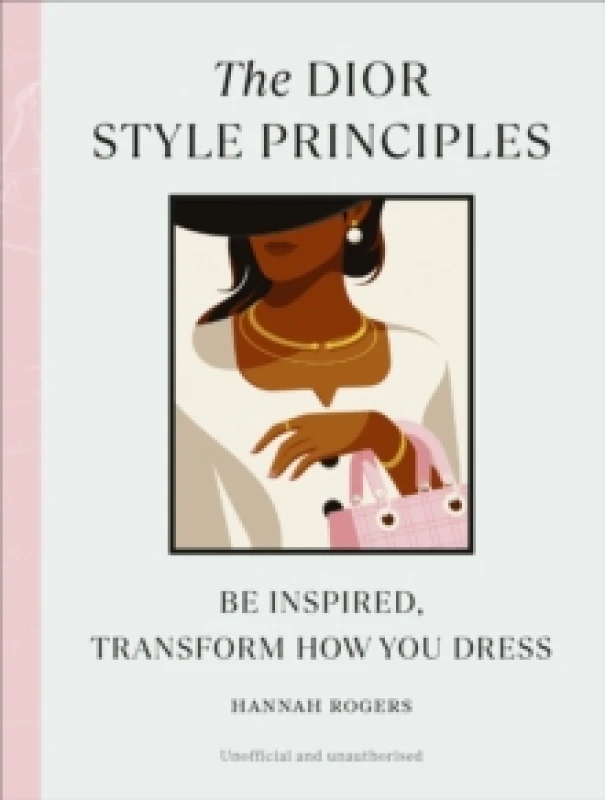 Image of The Dior Style Principles : Be inspired, transform how you dress Hardback