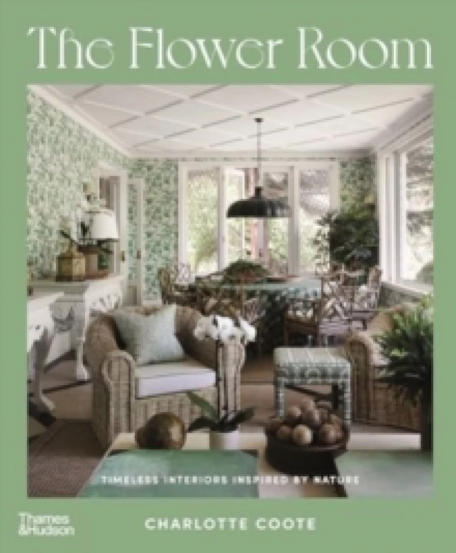 Image of The Flower Room : Botanical Interiors for Contemporary Homes Hardback