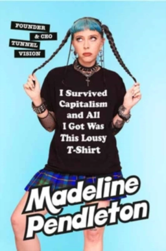 Image of i survived capitalism and all i got was this lousy t shirt everything i wis 9780385549783