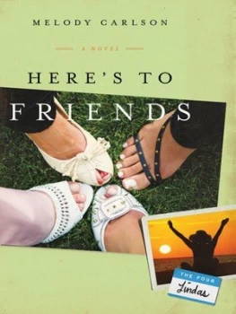 Image of Heres to Friends by Melody Carlson Paperback