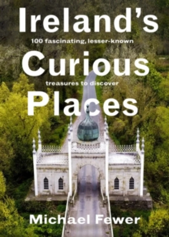 Image of Irelands Curious Places Hardback