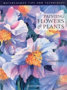 Image of Painting Flowers and Plants by Janet Whittle Paperback