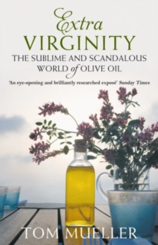 Image of Extra Virginity : The Sublime and Scandalous World of Olive Oil Paperback / softback