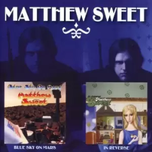Image of In Reverse/Blue Sky On Mars by Matthew Sweet CD Album