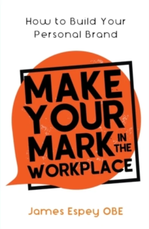 Image of Make Your Mark in the Workplace : How to Build your Personal Brand Paperback / softback