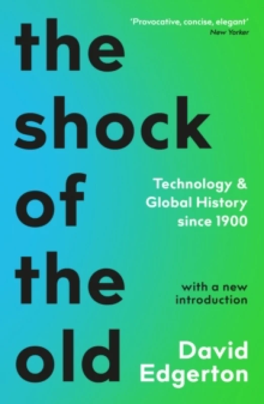 Image of The Shock Of The Old : Technology and Global History since 1900 Paperback / softback
