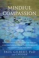 Image of mindful compassion how the science of compassion can help you understand yo