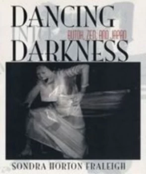 Image of Dancing into Darkness by Sondra Horton Fraleigh Hardback