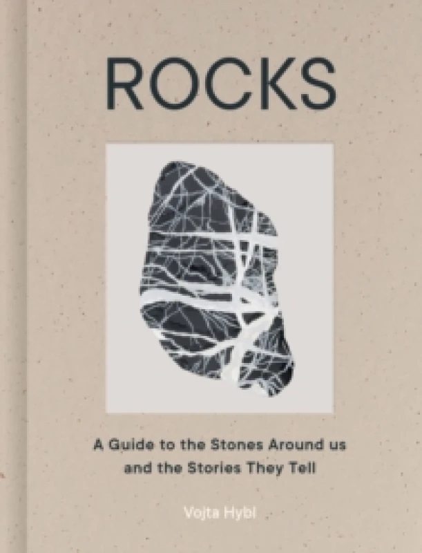 Image of Rocks : A Guide to the Stones Around Us and the Stories They Tell Hardback
