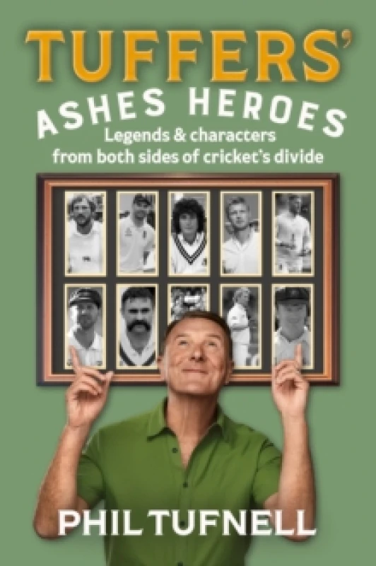 Image of Tuffers' Ashes Heroes. Hardback. By Phil Tufnell, John Woodhouse Books