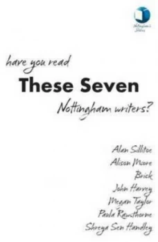 Image of Have You Read These Seven Nottingham Writers Book