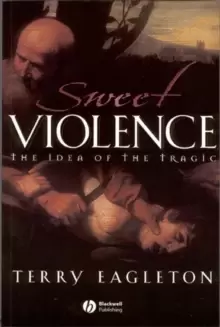Image of Sweet Violence : The Idea of the Tragic