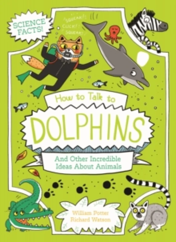 Image of How to Talk to Dolphins and Other Incredible Ideas About Animals Paperback / softback