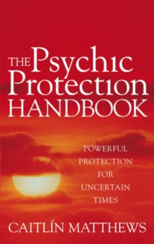 Image of The Psychic Protection Handbook : Powerful protection for uncertain times Paperback / softback