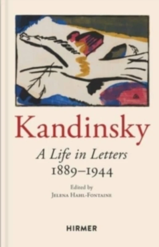 Image of Wassily Kandinsky: A Life in Letters 1889-1944 Hardback