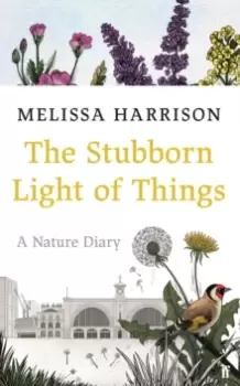 Image of The Stubborn Light of Things : A Nature Diary
