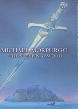 Image of The Sleeping Sword by Michael Morpurgo and Michael Foreman Hardback