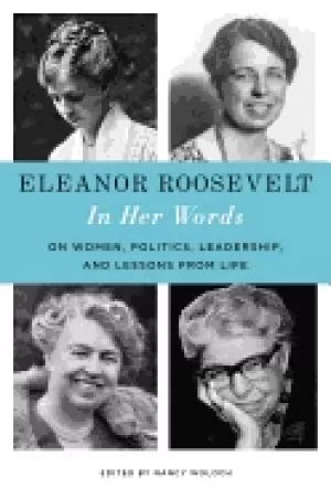 Image of eleanor roosevelt in her words on women politics leadership and lessons fro