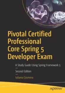 Image of Pivotal Certified Professional Core Spring 5 Developer Exam : A Study Guide Using Spring Framework 5